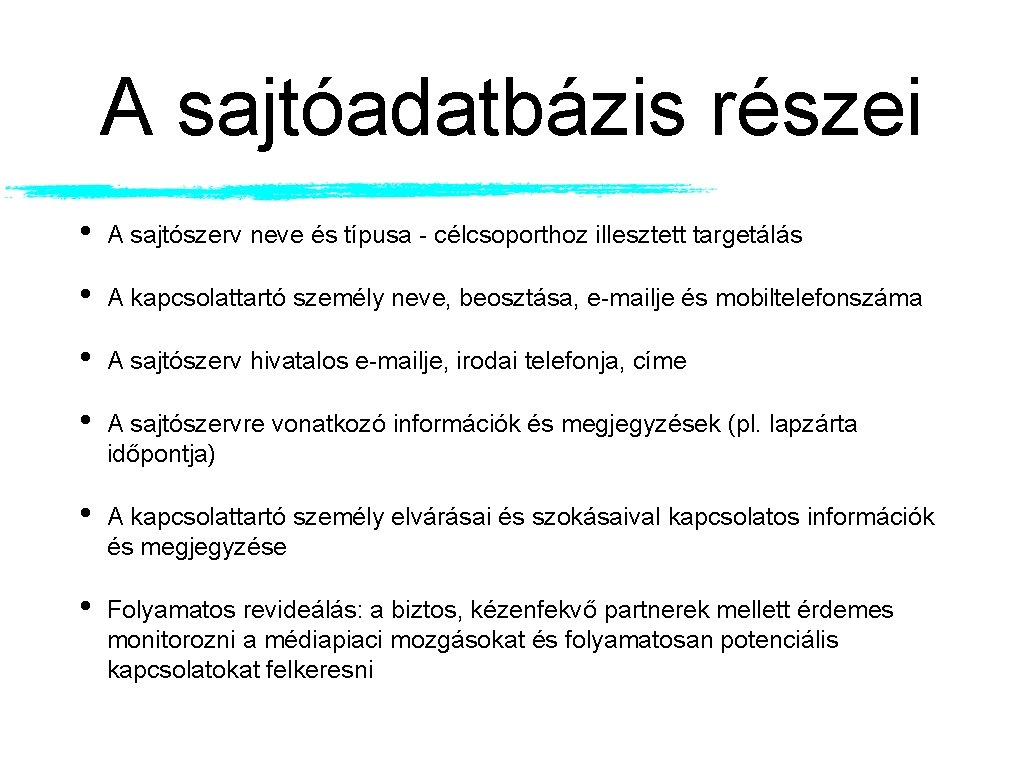 A sajtóadatbázis részei • A sajtószerv neve és típusa - célcsoporthoz illesztett targetálás • A sajtóadatbázis részei • A sajtószerv neve és típusa - célcsoporthoz illesztett targetálás •