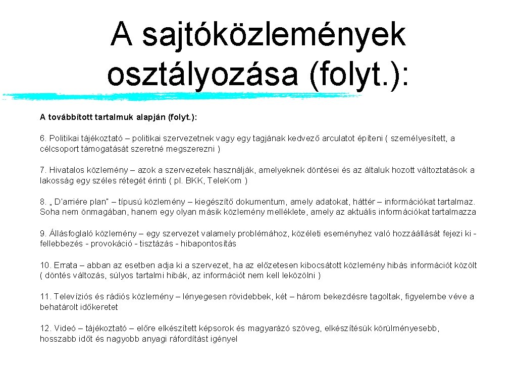 A sajtóközlemények osztályozása (folyt. ): A továbbított tartalmuk alapján (folyt. ): 6. Politikai tájékoztató