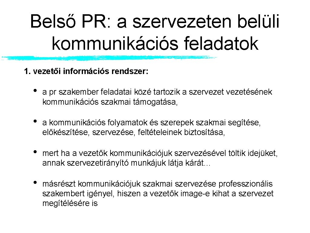 Belső PR: a szervezeten belüli kommunikációs feladatok 1. vezetői információs rendszer: • a pr Belső PR: a szervezeten belüli kommunikációs feladatok 1. vezetői információs rendszer: • a pr