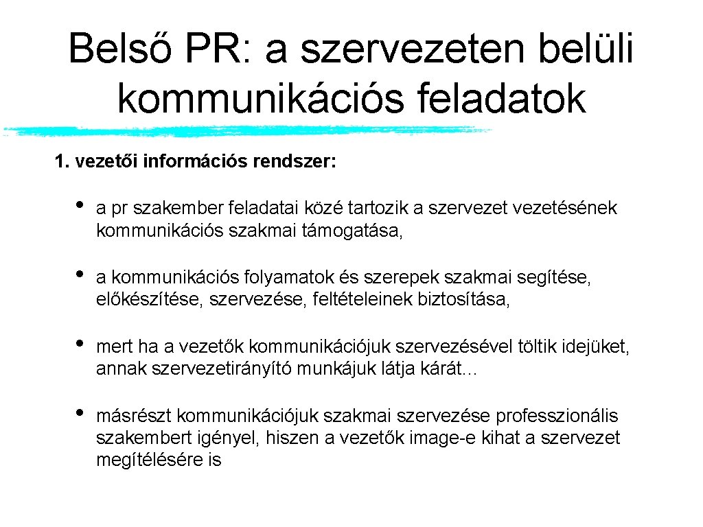 Belső PR: a szervezeten belüli kommunikációs feladatok 1. vezetői információs rendszer: • a pr