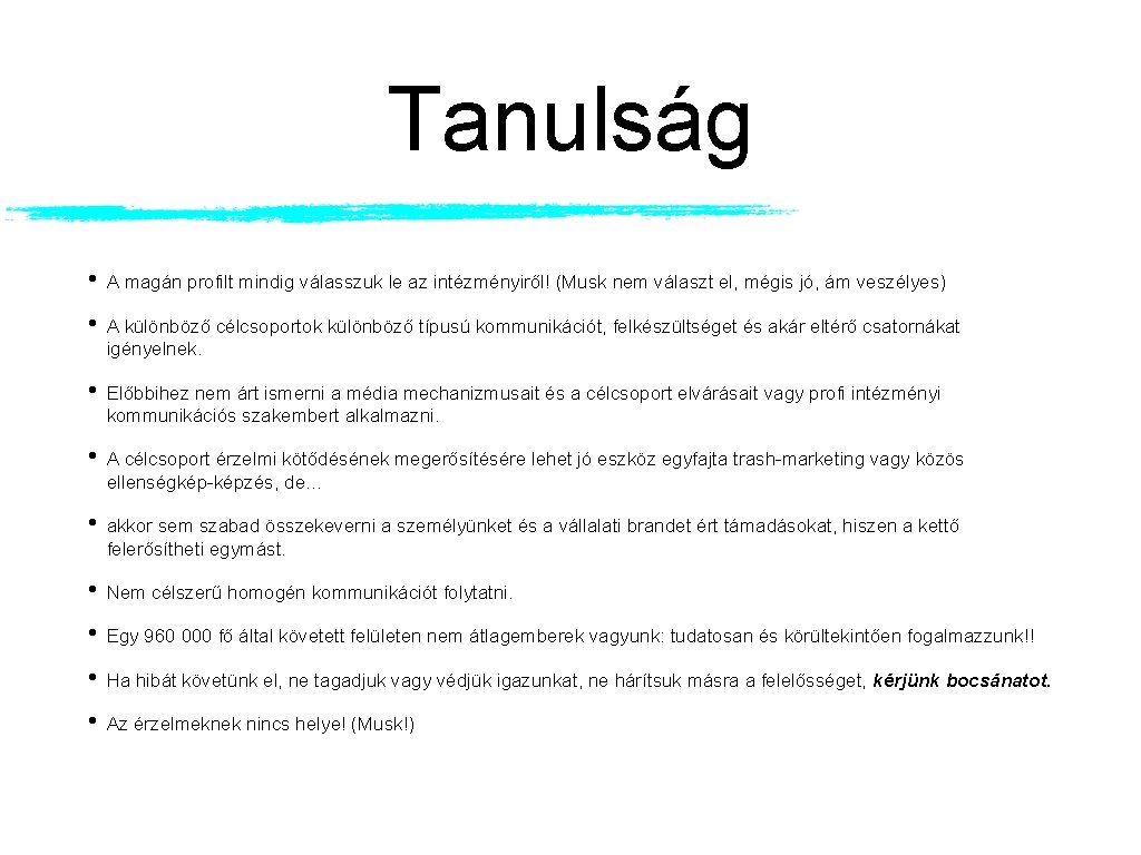 Tanulság • A magán profilt mindig válasszuk le az intézményiről! (Musk nem választ el, Tanulság • A magán profilt mindig válasszuk le az intézményiről! (Musk nem választ el,