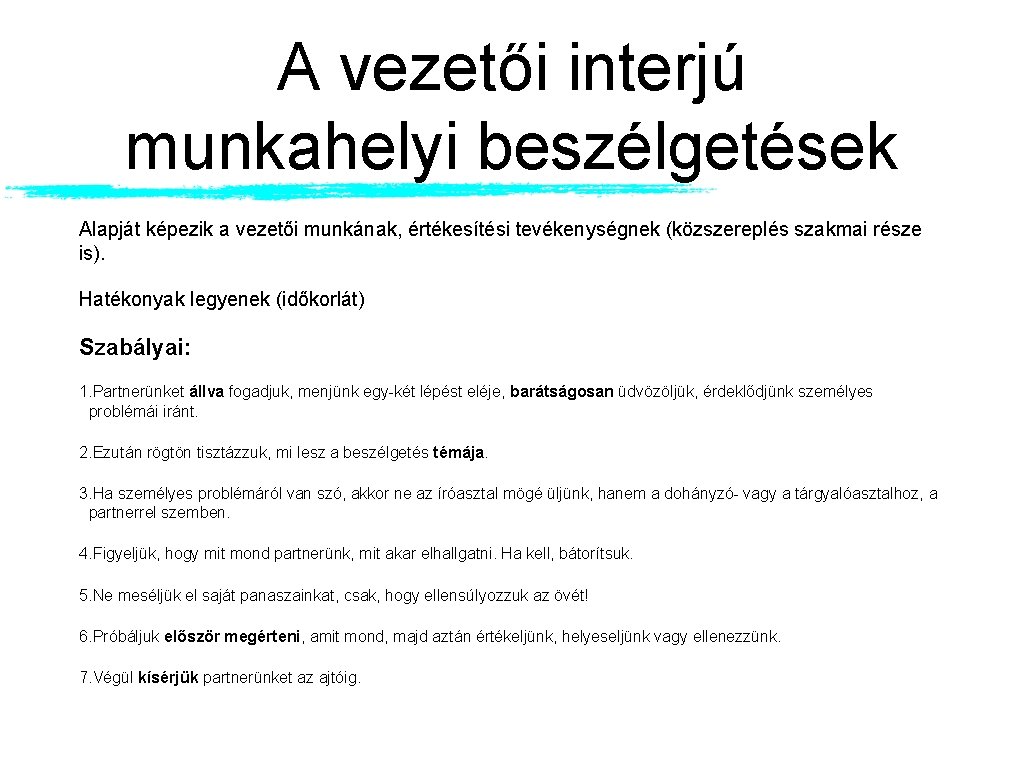 A vezetői interjú munkahelyi beszélgetések Alapját képezik a vezetői munkának, értékesítési tevékenységnek (közszereplés szakmai A vezetői interjú munkahelyi beszélgetések Alapját képezik a vezetői munkának, értékesítési tevékenységnek (közszereplés szakmai