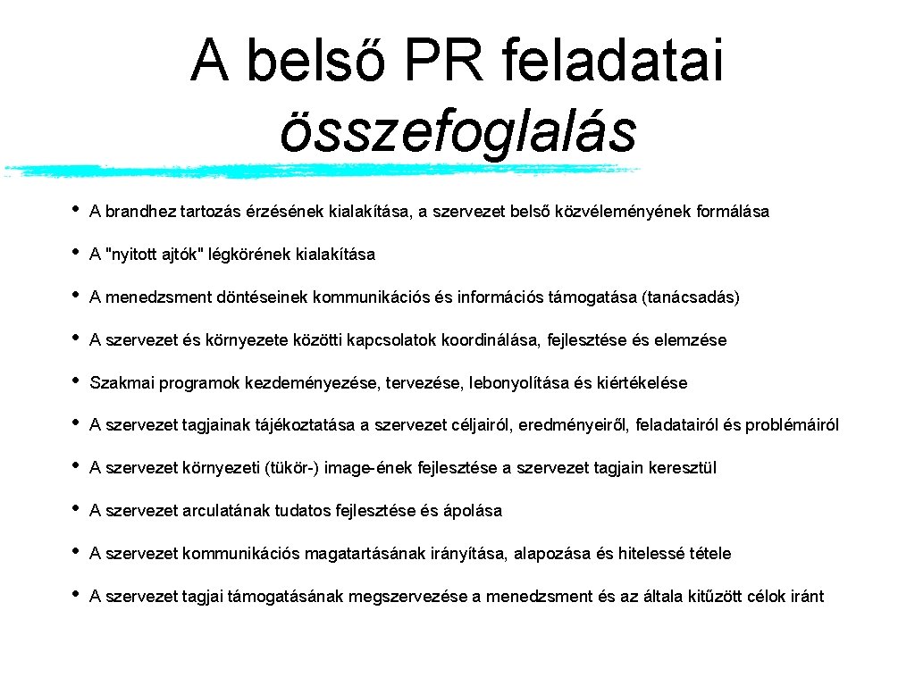 A belső PR feladatai összefoglalás • A brandhez tartozás érzésének kialakítása, a szervezet belső