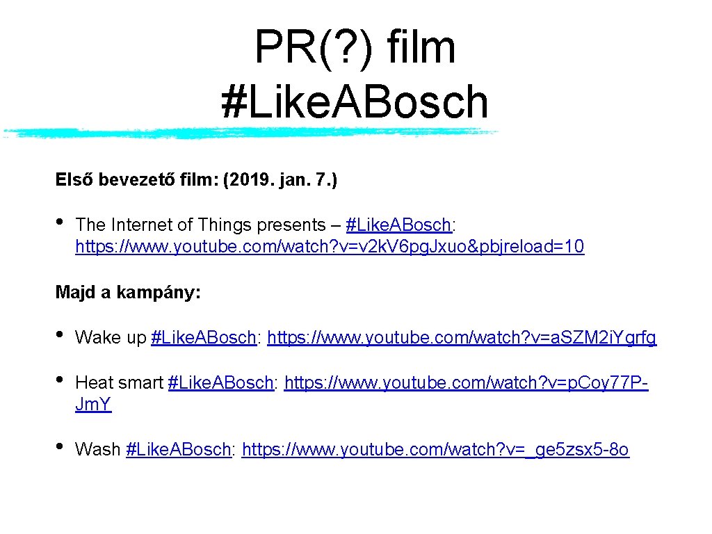 PR(? ) film #Like. ABosch Első bevezető film: (2019. jan. 7. ) • The