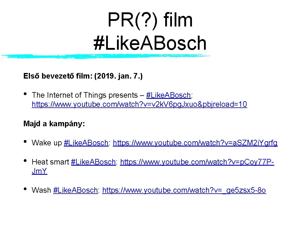 PR(? ) film #Like. ABosch Első bevezető film: (2019. jan. 7. ) • The PR(? ) film #Like. ABosch Első bevezető film: (2019. jan. 7. ) • The