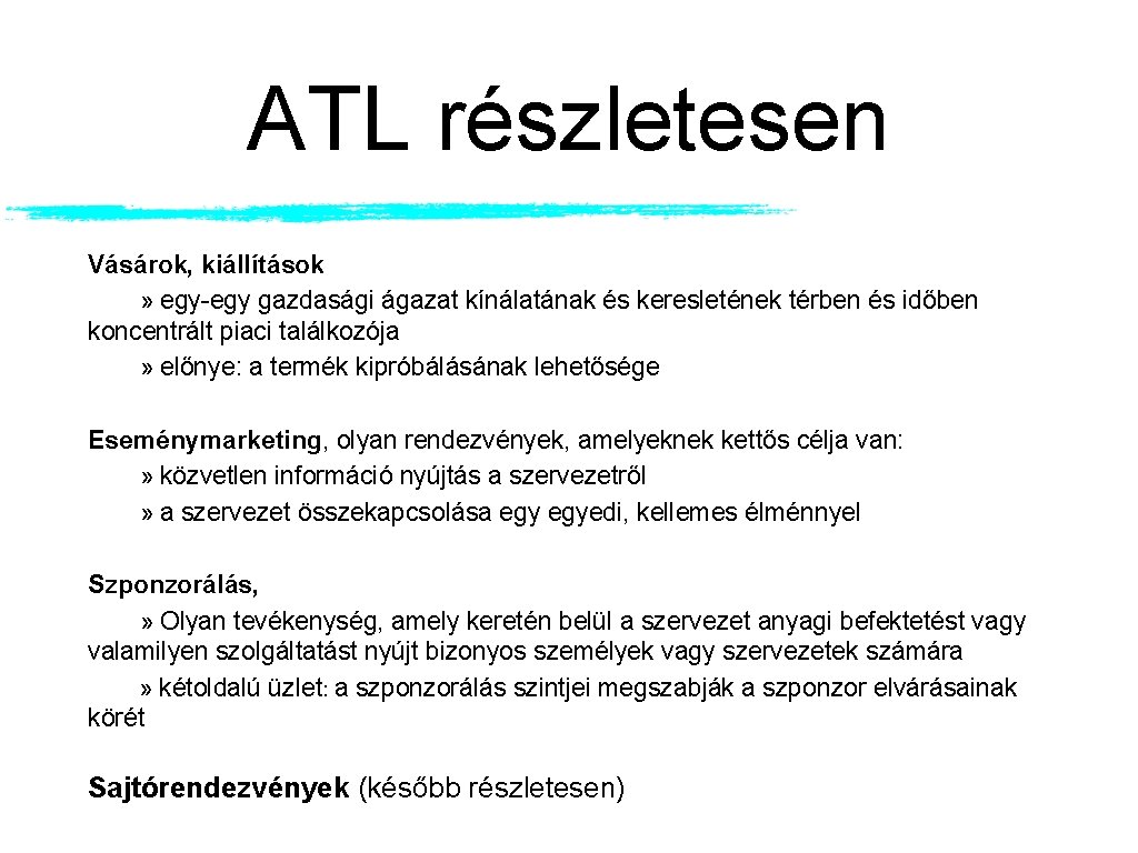 ATL részletesen Vásárok, kiállítások » egy-egy gazdasági ágazat kínálatának és keresletének térben és időben