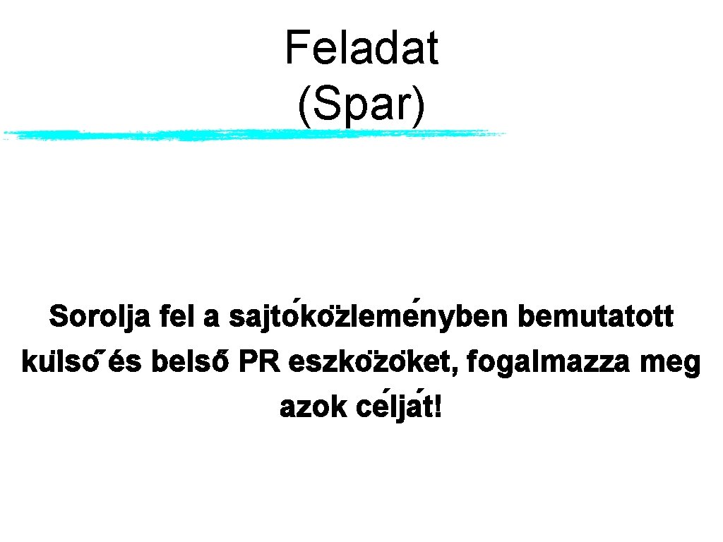 Feladat (Spar) Sorolja fel a sajto ko zleme nyben bemutatott ku lso és belső Feladat (Spar) Sorolja fel a sajto ko zleme nyben bemutatott ku lso és belső