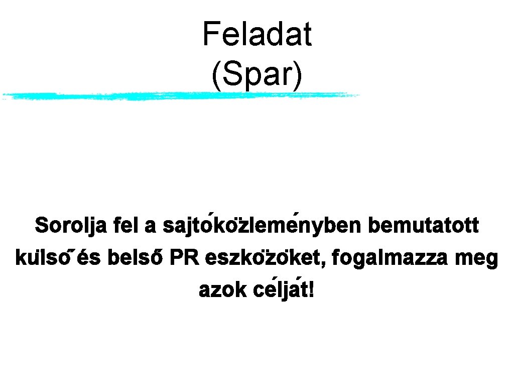 Feladat (Spar) Sorolja fel a sajto ko zleme nyben bemutatott ku lso és belső