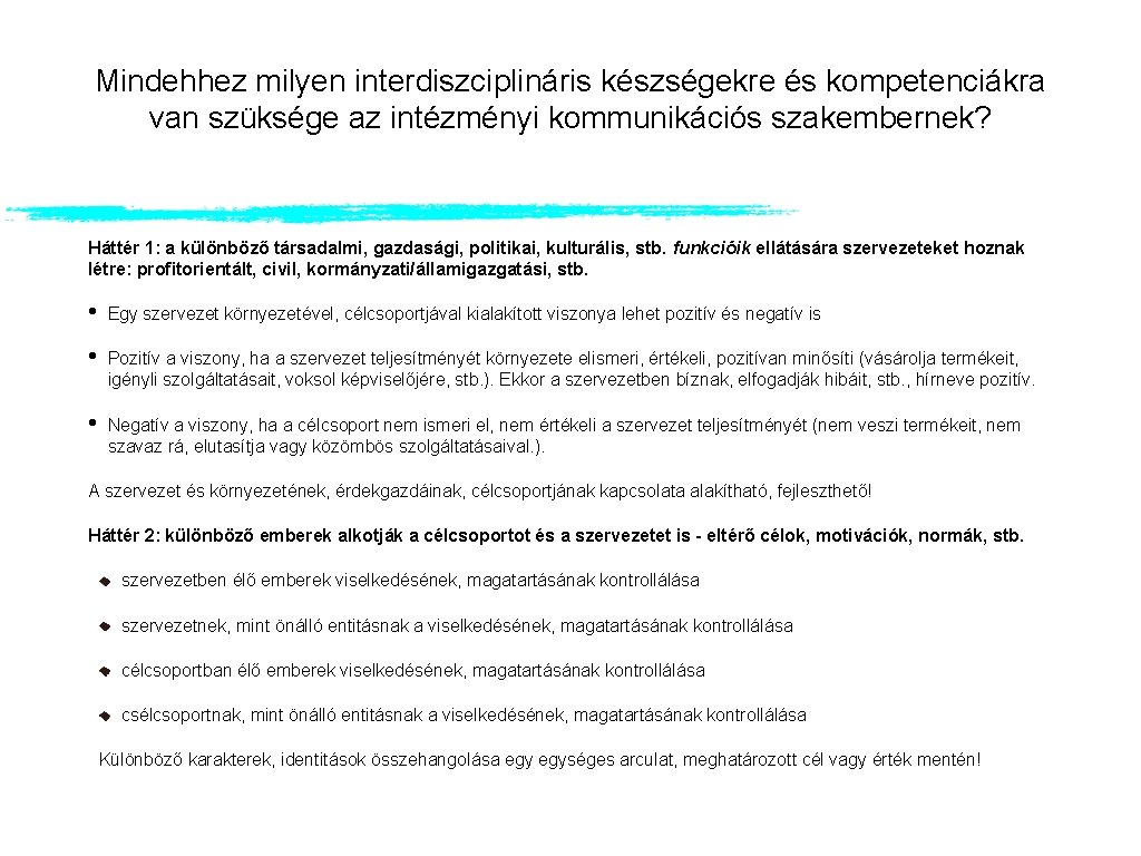 Mindehhez milyen interdiszciplináris készségekre és kompetenciákra van szüksége az intézményi kommunikációs szakembernek? Háttér 1: