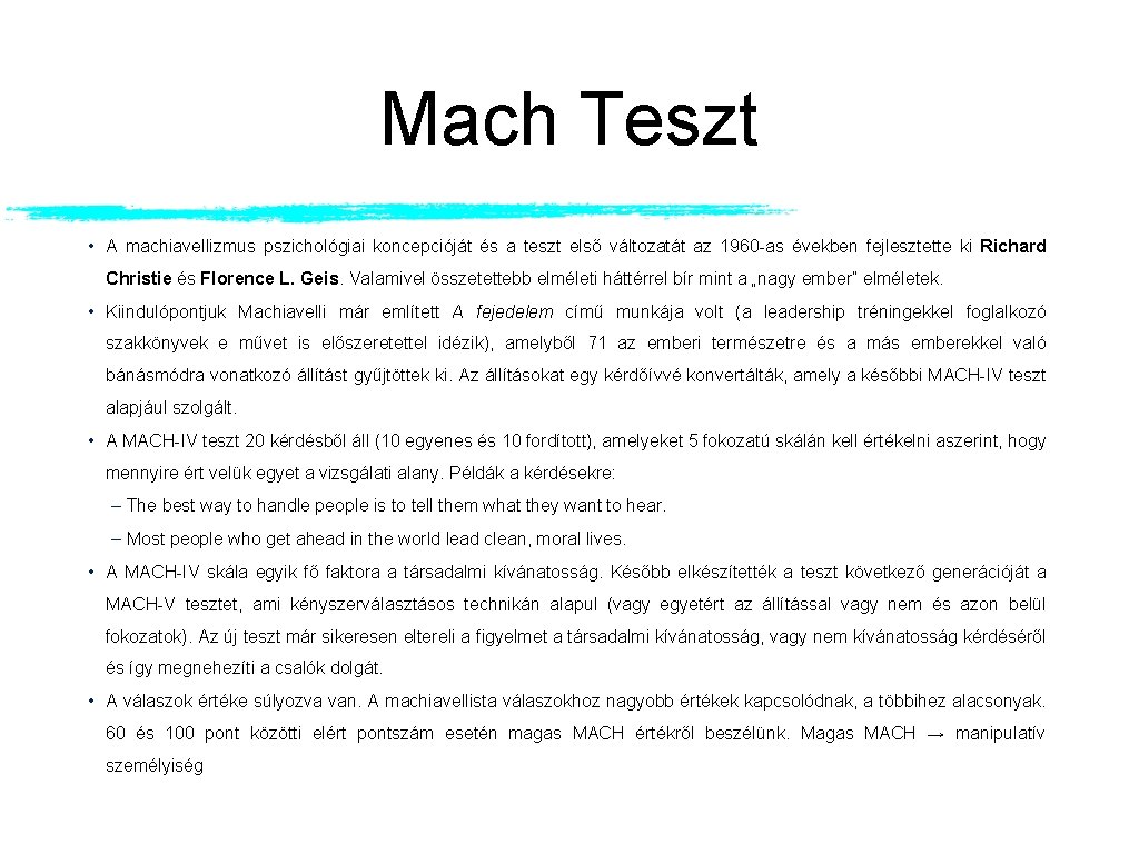 Mach Teszt • A machiavellizmus pszichológiai koncepcióját és a teszt első változatát az 1960 Mach Teszt • A machiavellizmus pszichológiai koncepcióját és a teszt első változatát az 1960