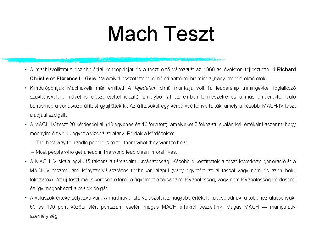 Mach Teszt • A machiavellizmus pszichológiai koncepcióját és a teszt első változatát az 1960