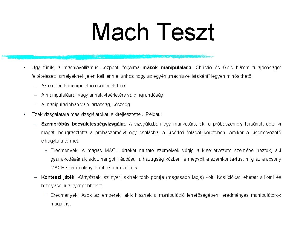 Mach Teszt • Úgy tűnik, a machiavellizmus központi fogalma mások manipulálása. Christie és Geis