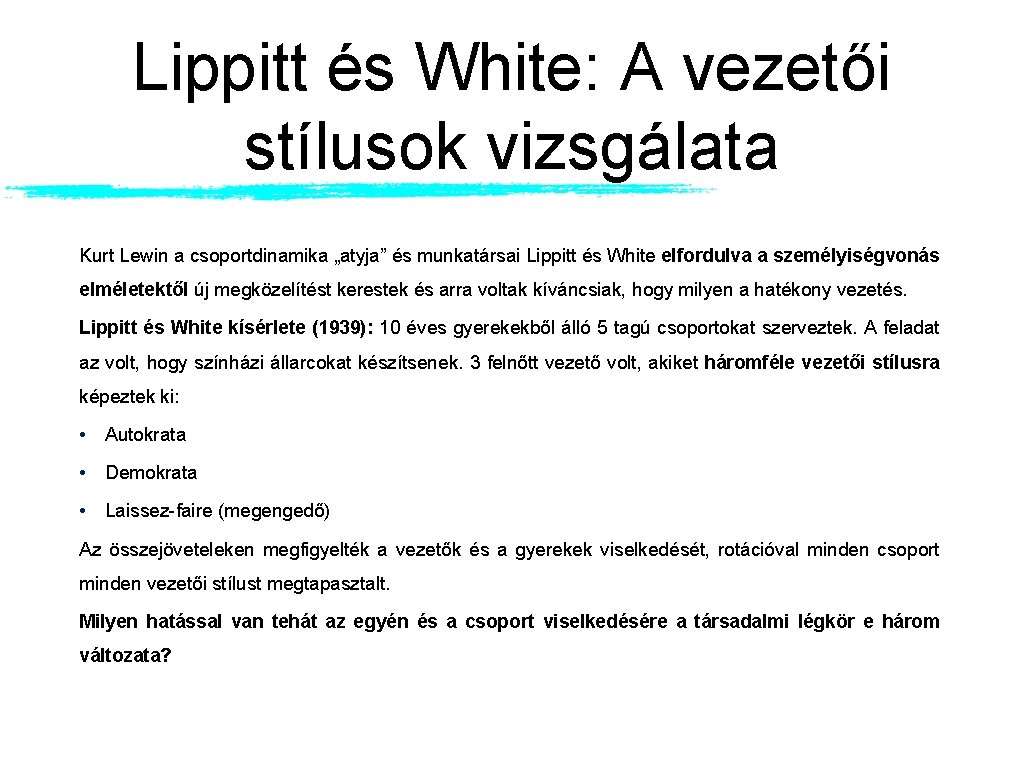 Lippitt és White: A vezetői stílusok vizsgálata Kurt Lewin a csoportdinamika „atyja” és munkatársai