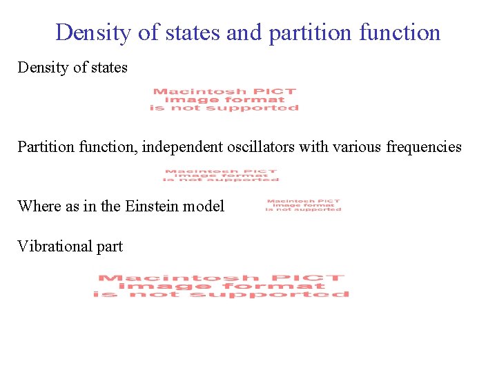 Density of states and partition function Density of states Partition function, independent oscillators with