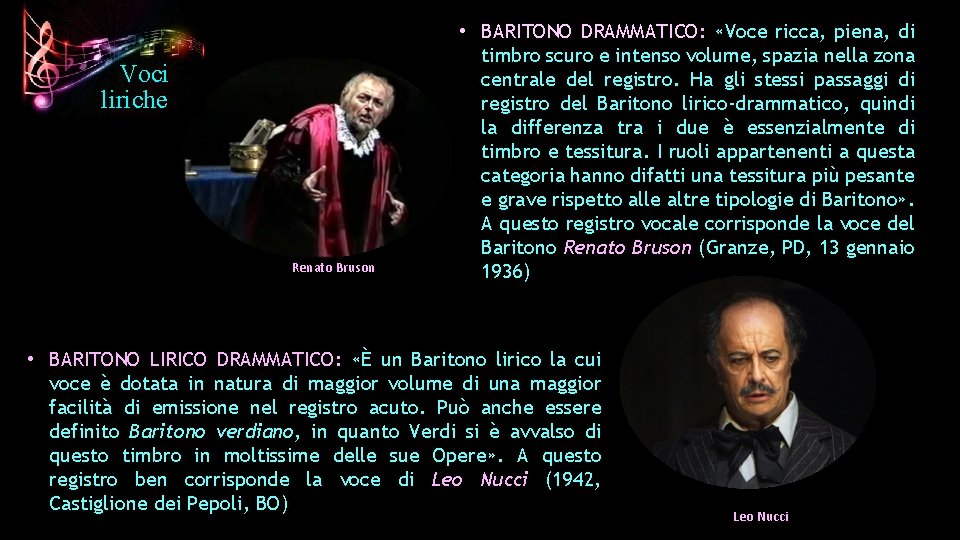 Voci liriche Renato Bruson • BARITONO DRAMMATICO: «Voce ricca, piena, di timbro scuro e Voci liriche Renato Bruson • BARITONO DRAMMATICO: «Voce ricca, piena, di timbro scuro e
