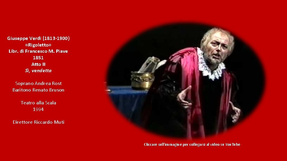 Giuseppe Verdi (1813 -1900) «Rigoletto» Libr. di Francesco M. Piave 1851 Atto II Sì, Giuseppe Verdi (1813 -1900) «Rigoletto» Libr. di Francesco M. Piave 1851 Atto II Sì,