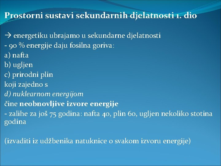 Prostorni sustavi sekundarnih djelatnosti 1. dio energetiku ubrajamo u sekundarne djelatnosti - 90 %