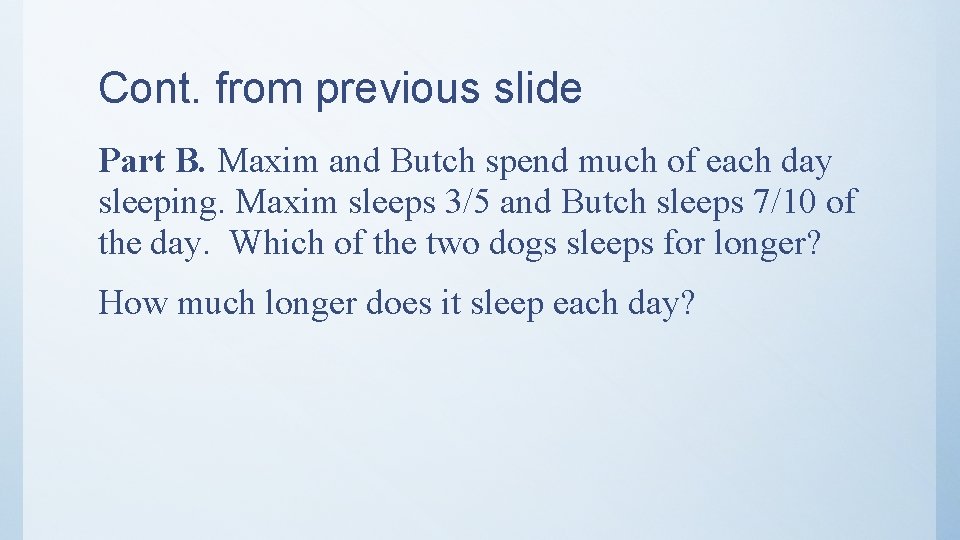 Cont. from previous slide Part B. Maxim and Butch spend much of each day