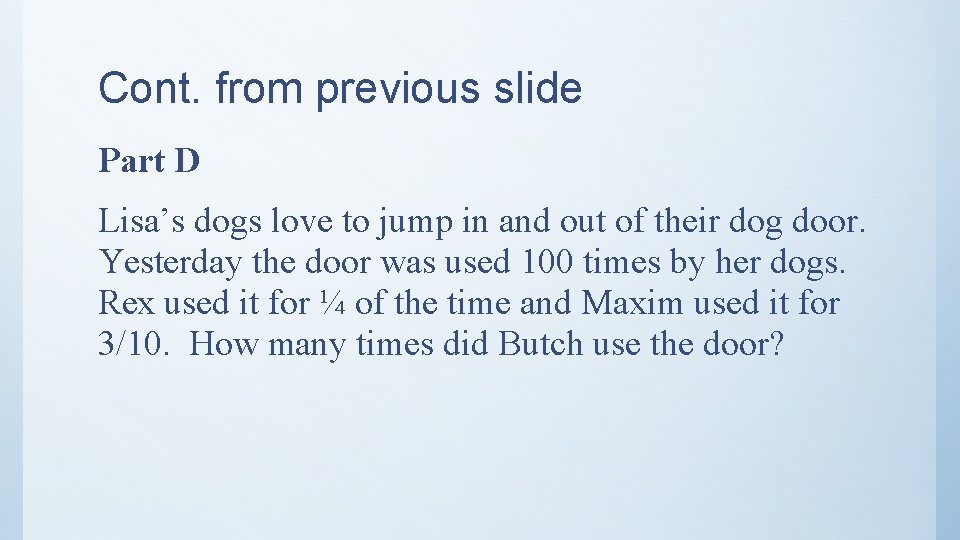 Cont. from previous slide Part D Lisa’s dogs love to jump in and out