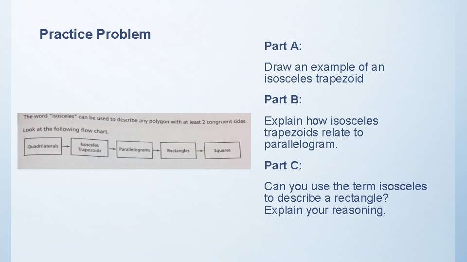 Practice Problem Part A: Draw an example of an isosceles trapezoid Part B: Explain