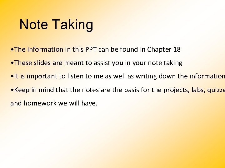 Note Taking • The information in this PPT can be found in Chapter 18