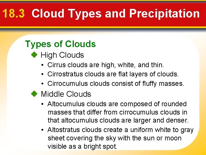 18. 3 Cloud Types and Precipitation Types of Clouds High Clouds • Cirrus clouds