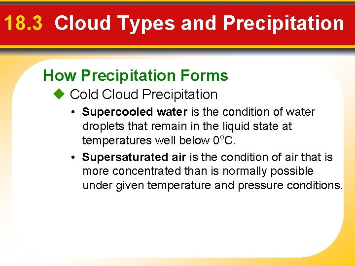 18. 3 Cloud Types and Precipitation How Precipitation Forms Cold Cloud Precipitation • Supercooled