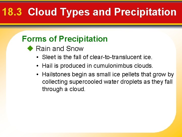 18. 3 Cloud Types and Precipitation Forms of Precipitation Rain and Snow • Sleet