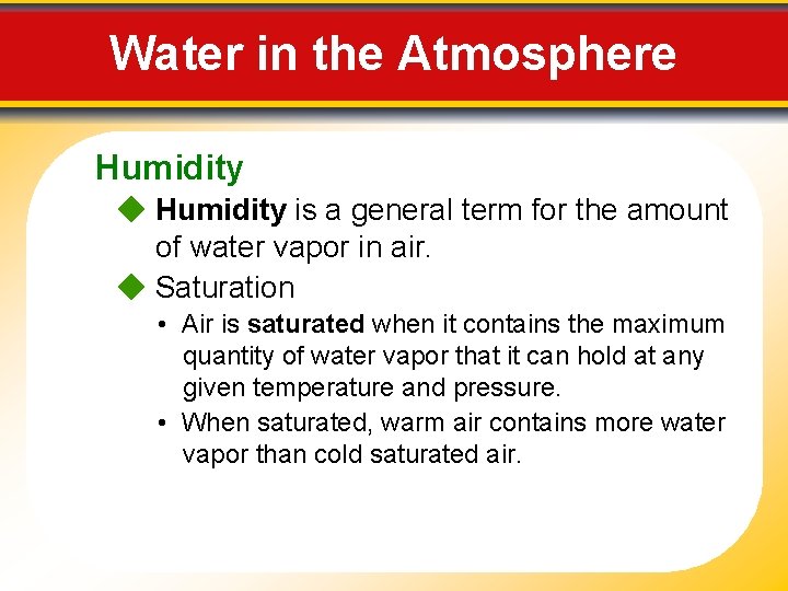 Water in the Atmosphere Humidity is a general term for the amount of water