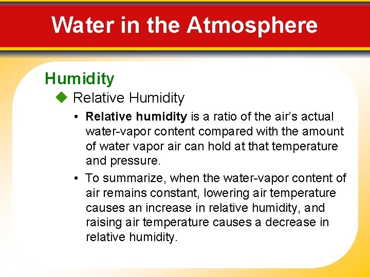 Water in the Atmosphere Humidity Relative Humidity • Relative humidity is a ratio of