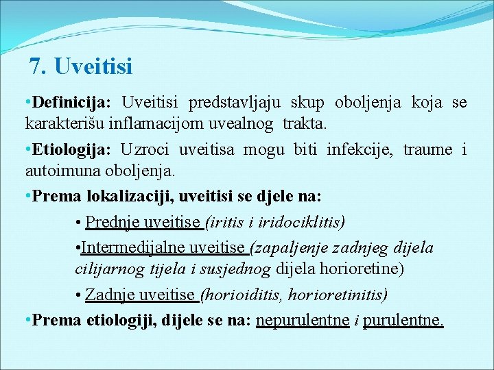 7. Uveitisi • Definicija: Uveitisi predstavljaju skup oboljenja koja se karakterišu inflamacijom uvealnog trakta.