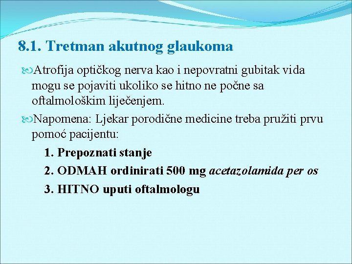 8. 1. Tretman akutnog glaukoma Atrofija optičkog nerva kao i nepovratni gubitak vida mogu