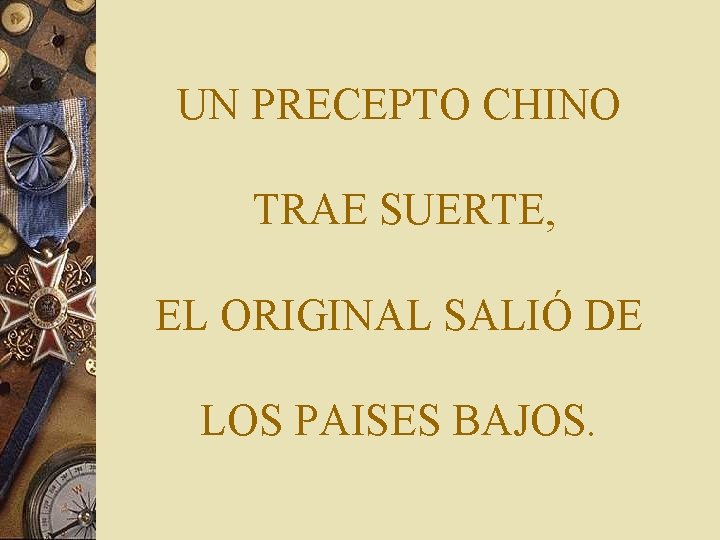 UN PRECEPTO CHINO TRAE SUERTE, EL ORIGINAL SALIÓ DE LOS PAISES BAJOS. 