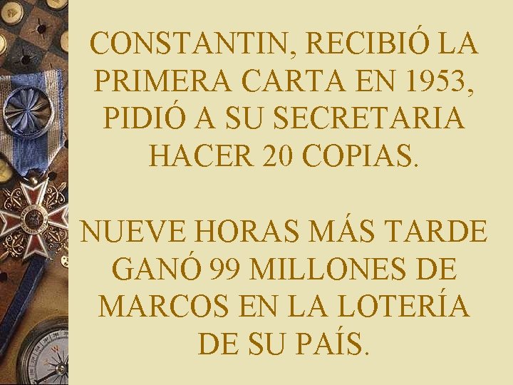CONSTANTIN, RECIBIÓ LA PRIMERA CARTA EN 1953, PIDIÓ A SU SECRETARIA HACER 20 COPIAS.