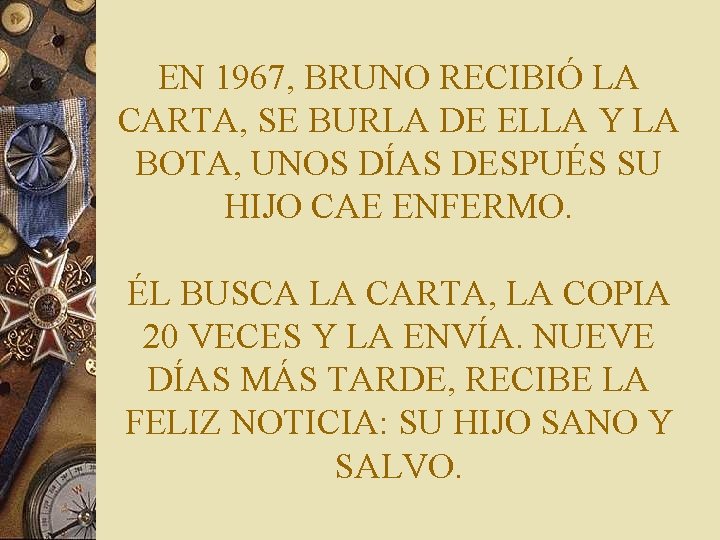 EN 1967, BRUNO RECIBIÓ LA CARTA, SE BURLA DE ELLA Y LA BOTA, UNOS