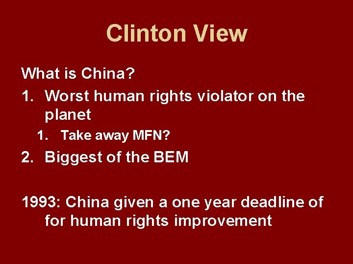 Clinton View What is China? 1. Worst human rights violator on the planet 1.
