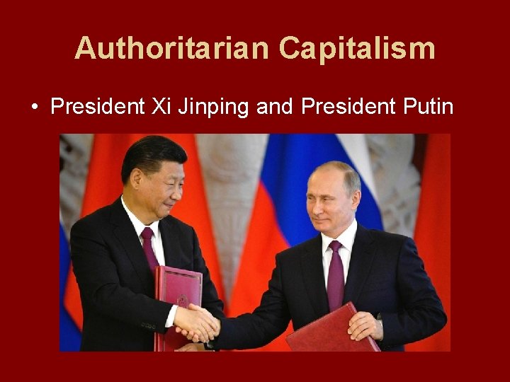 Authoritarian Capitalism • President Xi Jinping and President Putin 