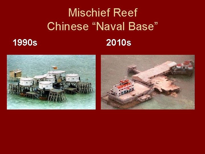 Mischief Reef Chinese “Naval Base” 1990 s 2010 s 