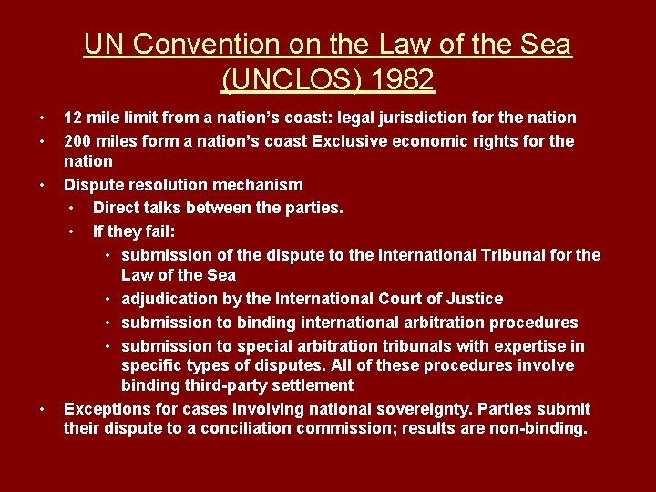 UN Convention on the Law of the Sea (UNCLOS) 1982 • • 12 mile