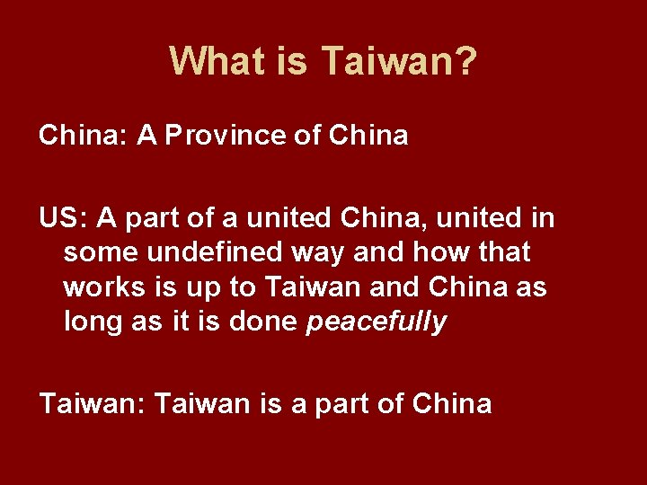 What is Taiwan? China: A Province of China US: A part of a united