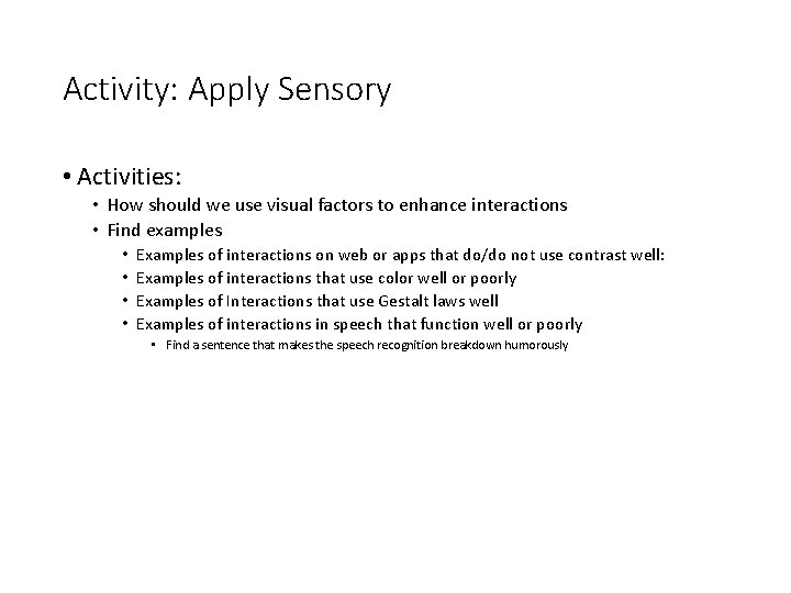 Activity: Apply Sensory • Activities: • How should we use visual factors to enhance