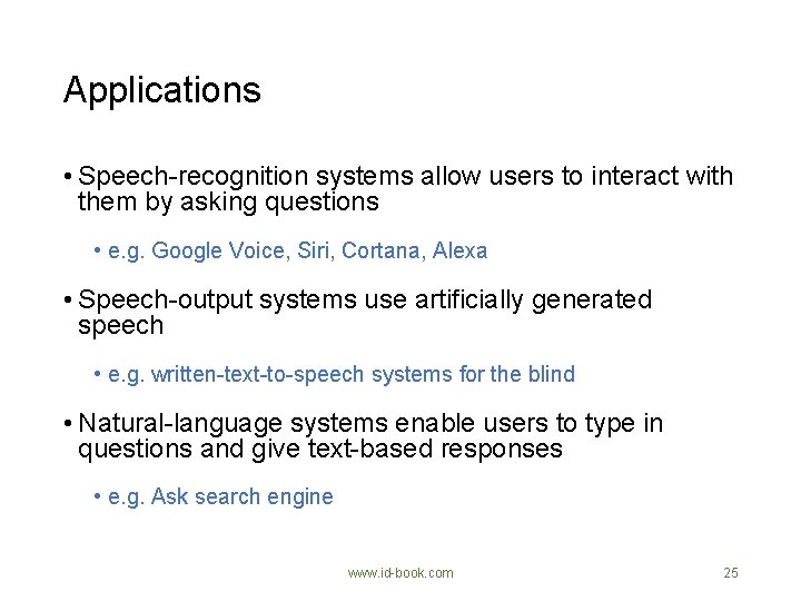 Applications • Speech-recognition systems allow users to interact with them by asking questions •