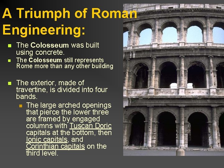 A Triumph of Roman Engineering: n The Colosseum was built using concrete. n The