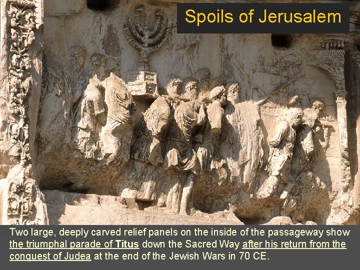 Spoils of Jerusalem Two large, deeply carved relief panels on the inside of the