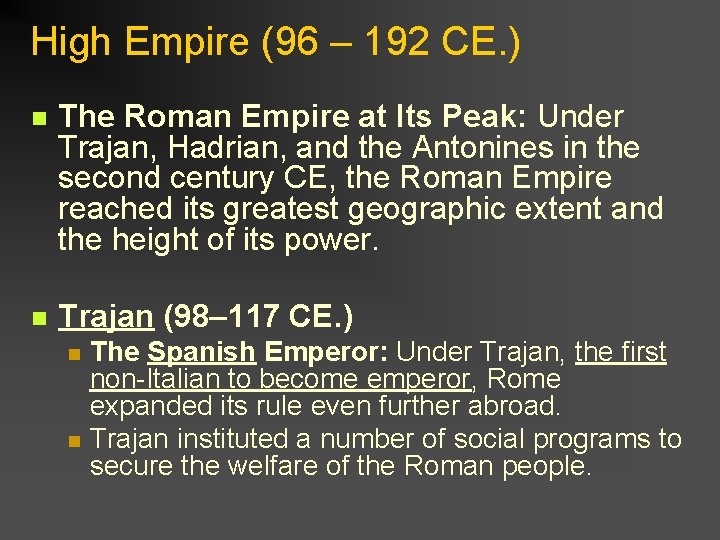 High Empire (96 – 192 CE. ) n The Roman Empire at Its Peak:
