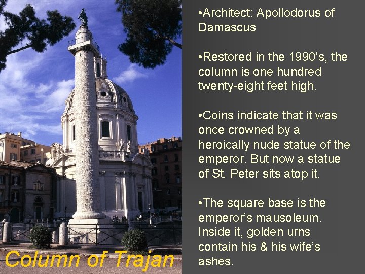  • Architect: Apollodorus of Damascus • Restored in the 1990’s, the column is