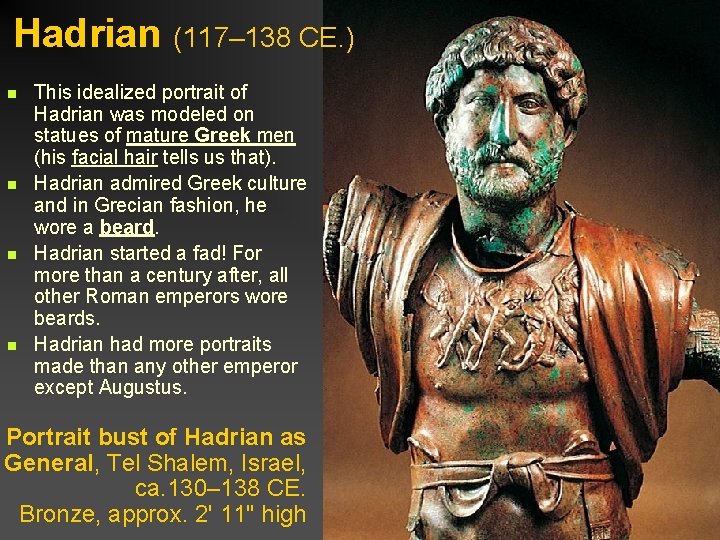 Hadrian (117– 138 CE. ) n n This idealized portrait of Hadrian was modeled