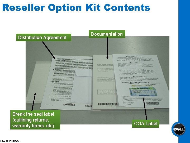 Reseller Option Kit Contents Distribution Agreement Break the seal label (outlining returns, warranty terms,