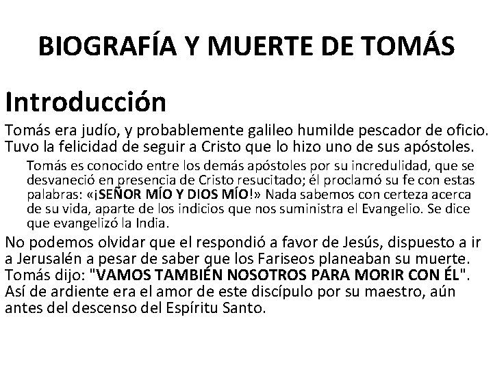 BIOGRAFÍA Y MUERTE DE TOMÁS Introducción Tomás era judío, y probablemente galileo humilde pescador