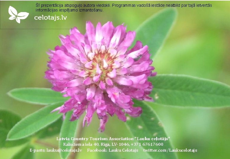 Šī prezentācija atspoguļo autora viedokli. Programmas vadošā iestāde neatbild par tajā ietvertās informācijas iespējamo